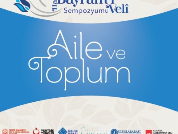 VII. Uluslararası Hacı Bayram-ı Velî Sempozyumu Ankara’da Gerçekleştirildi